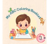 My ABC Coloring Booklet: A Fun and Educational Workbook to Learn Letters, Practice Writing, and Boost Creativity Through Coloring