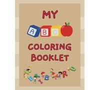 My ABC Coloring Booklet : A Fun Way To Color and Learn The Alphabets | For Kids Ages 3+