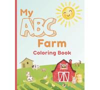 My ABC Farm Coloring Book: An Early Learning Alphabet Coloring Book with Farm Animals for Ages 2-5