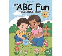 My ABC Fun Coloring Book: A Gentle, Feel-Good Alphabet Coloring Book for kids for Emotional Growth, Self-Confidence, Kindness, and Calm age 3 to 6