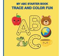 My ABC Starter Book: Trace and Color Fun: Educational Actvitiy Book: Exploring the Alphabet with Tracing and Coloring Fun