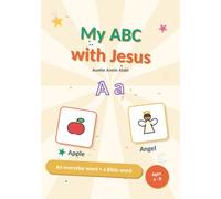 My ABC with Jesus: Learn the Alphabet with Everyday Words and Bible Words Tracing, Short Sentences, Colouring Pages and Games for Kids Ages 4-8