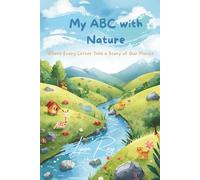 My ABC with Nature: Where Every Letter Tells a Story of Our Planet