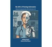 My ABCs of Nursing Informatics: InfoNurVision Nurse of the Future