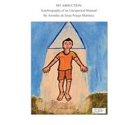 MY ABDUCTION: Autobiography of an unexpected Shaman