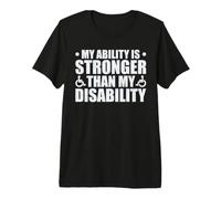 My Ability Is Stronger Than My Disability Maglietta Premium