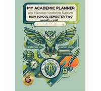 My Academic Planner with Executive Functioning Supports: High School - Semester Two