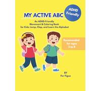 MY ACTIVE ABC: An ADHD-Friendly Movement & Coloring Book for Kids: Jump, Clap, and Learn the Alphabet