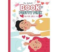 MY ACTIVITY BOOK OF PRETTY PINK FUN FOR GIRLS: Pretty In Pink-Blank Drawing Keepsake Book - Fun Activity Picture Book For Little Kids.