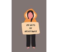 My Acts of Resistance: Woman Power Journal of 120 pages, Ideal for Feminists