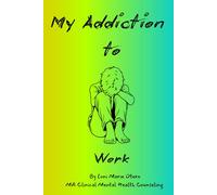 My Addiction to: Work