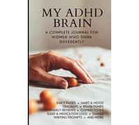 My ADHD Brain: A Complete Journal for Women with ADHD - Daily Pages, Habit & Mood Trackers, Brain Dumps, Sleep & Medication Logs, RSD Journal, Coping Tools, and More