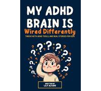 My ADHD Brain is Wired Differently: Thrive with ADHD Tools, and Real Stories for Kids