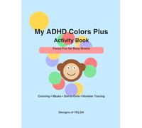 My ADHD Colors Plus Activity Book: Coloring, Mazes, Dot-to-Dots & Number Tracing Activities for Kids Ages 4-7
