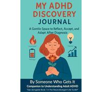 My ADHD Discovery Journal: A Gentle Space to Reflect, Accept, and Adapt After Diagnosis