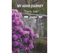 My ADHD Journey-Daily Life: This Beautiful "100 Pages Blank Lined Journal" is a Great Gift. Perfect to Record Your Daily Activities and Organize Your Life.