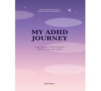 My ADHD Journey: Daily Planner, Brain Dumps & Habit Trackers for Adults; Undated Executive Dysfunction Journal with Dopamine & Medication Tracking