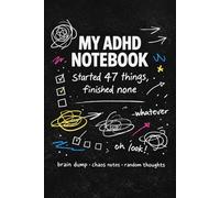 My ADHD Notebook: Started 47 Things, Finished None | Funny Brain Dump Journal for Overthinkers and Chaotic Minds