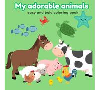 My adorable animals : Cute and Fun Animal Coloring Book for Kids and Teens - Simple, Bold, and Relaxing Designs: Perfect gift for children and animal lover