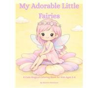 My Adorable Little Fairies: A Magical and Enchanting Coloring Book for Kids Ages 3-6