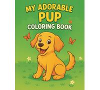 My Adorable Pup Coloring Book: Fun Puppy-Themed Pages to Spark Creativity, Relaxation, and Joy for Kids and Dog Lovers.