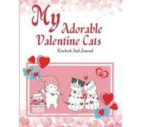My Adorable Valentine Cats: Valentine's Day:: Perfect as a Notebook Journal Wide Rule Pages 120 of 7.5" x 9.25"