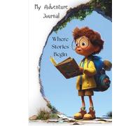 My Adventure Journal: A Fun Notebook for Brave Explorers and Big Imagination