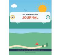 My Adventure Journal: A place to draw, write, and keep the good stuff