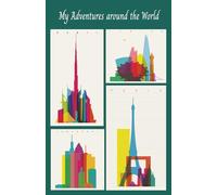 MY ADVENTURES AROUND THE WORLD: TRAVEL JOURNAL
