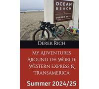 My Adventures Around the World: Western Express & Transamerica: Summer 2024/25