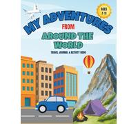 My Adventures From Around The World: Travel Journal and Activity Book