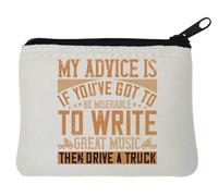 My advice is if you've got to be miserable to write great music Neoprene portamonete Pouch 10x11cm Bianco, bianco, Taglia unica