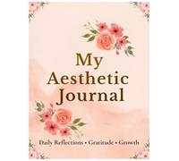 My Aesthetic Journal: Daily Reflections, Gratitude & Growth