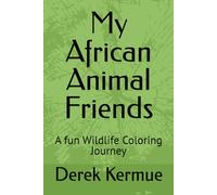 My African Animal Friends: A fun Wildlife Coloring Journey