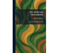 My African Neighbors: Man, Bird, and Beast in Nyasaland