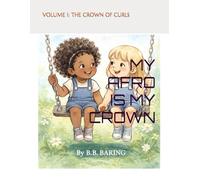 MY AFRO IS MY CROWN: VOLUME 1- THE CROWN OF CURLS