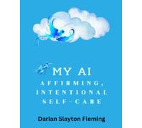 My AI: Affirming, Intentional Self-Care