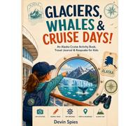 My Alaska Cruise Adventure: Travel Journal & Keepsake For Kids