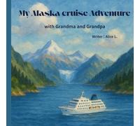 My Alaska Cruise Adventure with Grandma and Grandpa: Let’s Go to Alaska!(8.5 x 8.5 Edition)