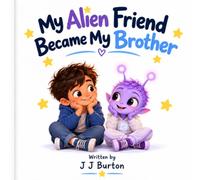 My Alien Friend Became My Brother: An Unexpected Friendship That Turns Into Family