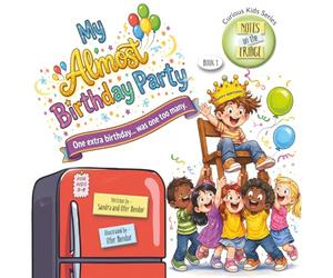 My Almost Birthday Party: One Extra Birthday...Was One Too Many