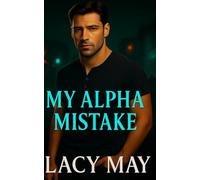 My Alpha Mistake: A One-Night-Stand Small-Town Wolf Shifter Alpha Romance