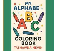 My Alphabe ABC Coloring Book: "A Fun and Educational A to Z Coloring Adventure for Toddlers and Preschoolers