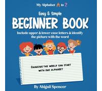 My Alphabet A to Z Easy and Simple Beginner Book Kids Ages 2-6: Include Upper and Lower Case Letters and Identify the Picture with the Word and Changing the World Can Start with One Alphabet