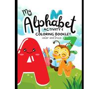 My Alphabet Activity and Coloring Booklet: Fun A-Z Letter Tracing, Coloring Pages & Early Learning Activities for Kids Ages 3-6
