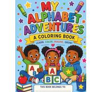 My Alphabet Adventures: A Coloring Book