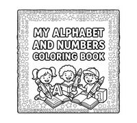 My Alphabet and Numbers Coloring Book: Learn ABC and 123 While You Color!