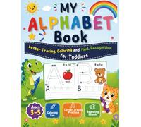 My Alphabet Book: Letter Tracing and Recognition for Toddlers: Preschool Activity Book with Coloring, Letter Tracing Practice, and Beginning Sounds for Kids Ages 3-5