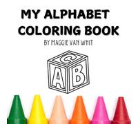 My Alphabet Coloring Book: Easy and Bold Coloring for Kids and Adults, Relaxation and Learning