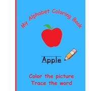 My Alphabet Coloring Book: Educational Coloring Book containing Pictures of Objects A-Z and Tracing the Names of those Objects for Children Ages 4-8